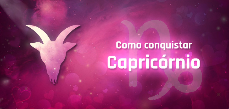 Como conquistar Capricórnio Como conquistar Capricórnio